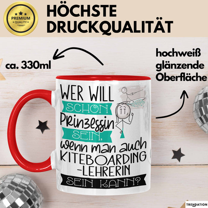 Kiteboarding-Lehrerin Tasse Geschenk Spruch Wer Will Schon Prinzessin Sein Wenn Man Auch Kiteboarding-Lehrerin Sein Kann Rot Trendation