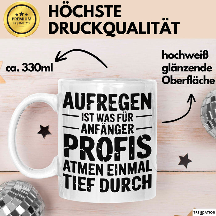 Sarkasmus Sarkastisch Tasse Geschenk Lustige Geschenkidee Spruch Aufregen Ist Was Für Anfänger Profis Atmen Einmal Tief Durch Weiß Trendation