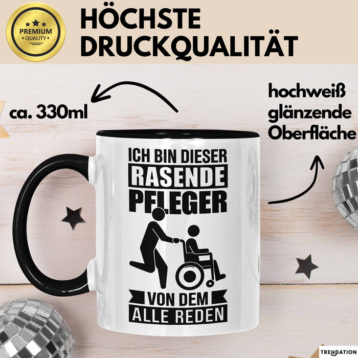 Krankenschwester Pflege Betreuung Tasse Geschenk Lustige Geschenkidee Spruch Ich Bin Dieser Rasende Pfleger Von Dem Alle Reden Trendation