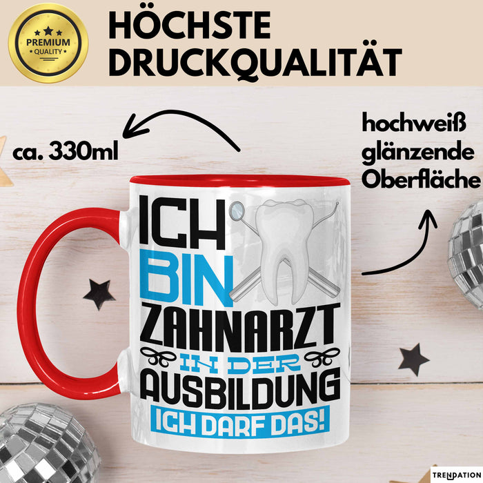 Zahnarzt Ausbildung Tasse Geschenk Ich Bin Zahnarzt In Der Ausbildung Ich Darf Das Geschenkidee Spruch Rot Trendation