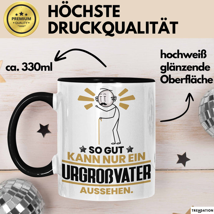 Urgroßvater Geschenk Tasse So Gut Kann Nur Ein Urgroßvater Aussehen Geschenkidee Kaffee-Becher Schwarz Trendation