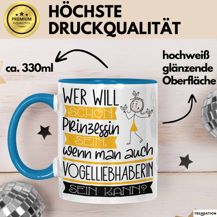Vogelliebhaberin Tasse Geschenk Spruch Wer Will Schon Prinzessin Sein Wenn Man Auch Vogelliebhaberin Sein Kann Blau Trendation