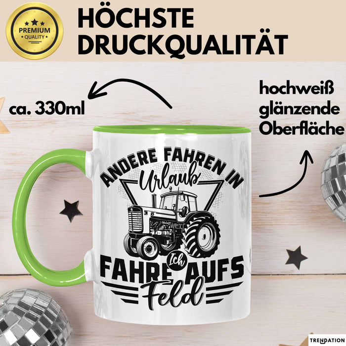 Bauer Landwirt Tasse Geschenk Andere Fahren In Den Urlaub Ich Fahre Aufs Feld Geschenkidee Bauern Kaffee-Becher Grün Trendation