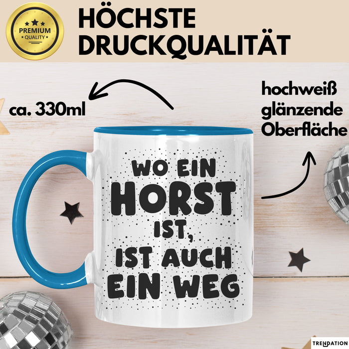 Horst Tasse Wo Ein Horst Ist, Ist Auch Ein Weg Geschenk