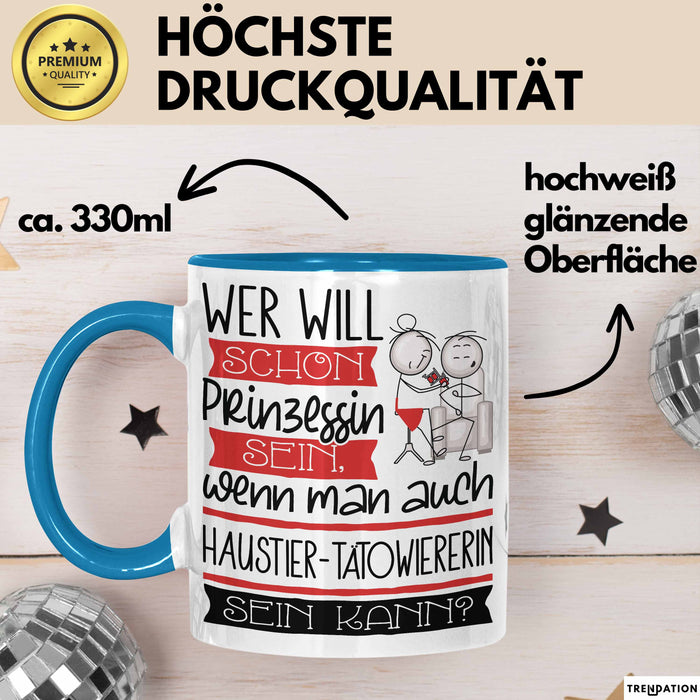 Haustier-Tätowiererin Tasse Geschenk Spruch Wer Will Schon Prinzessin Sein Wenn Man Auch Haustier-Tätowiererin Sein Kann Blau Trendation