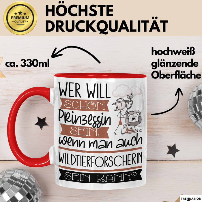 Wildtierforscherin Tasse Geschenk Spruch Wer Will Schon Prinzessin Sein Wenn Man Auch Wildtierforscherin Sein Kann Rot Trendation
