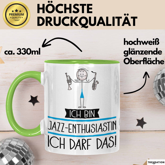 Geschenk für Jazz-Enthusiastin Tasse Lustige Geschenkidee Geburtstag Ich Bin Jazz-Enthusiastin Ich Darf Das Grün Trendation