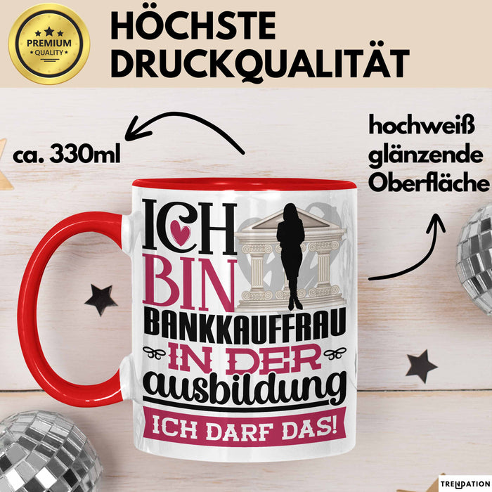 Bankkauffrau Ausbildung Start Geschenk Tasse Ich Bin Bankkauffrau In Der Ausbildung Ich Darf Das Kaffee-Becher Geschenkidee Rot Trendation