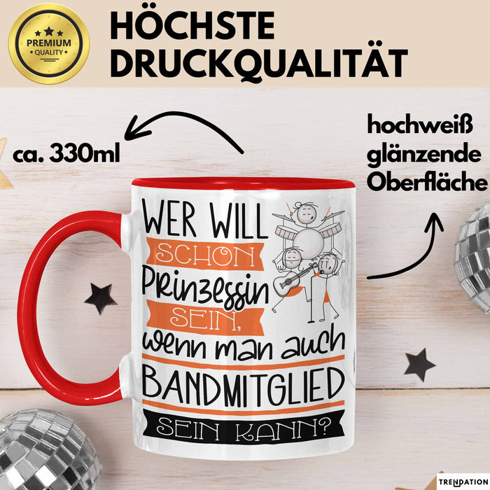 Bandmitglied Tasse Geschenk Spruch Wer Will Schon Prinzessin Sein Wenn Man Auch Bandmitglied Sein Kann Rot Trendation