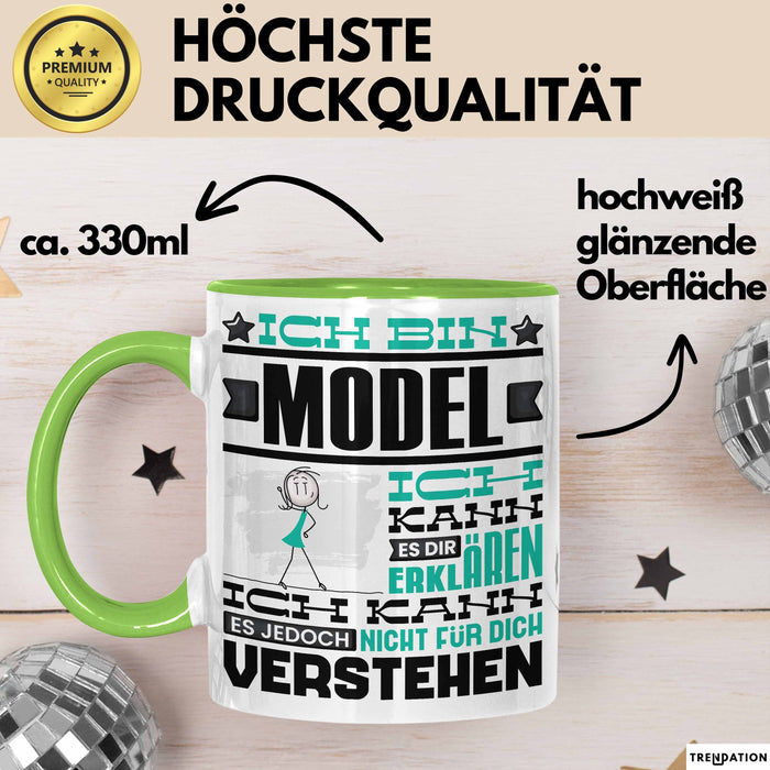 Model Geschenk Tasse Geschenkidee für Model Geburtstag Lustiger Spruch Ich Bin Model Ich Kann Es Dir Erklären Aber Nicht Für Dich Verstehen Funny Grün Trendation