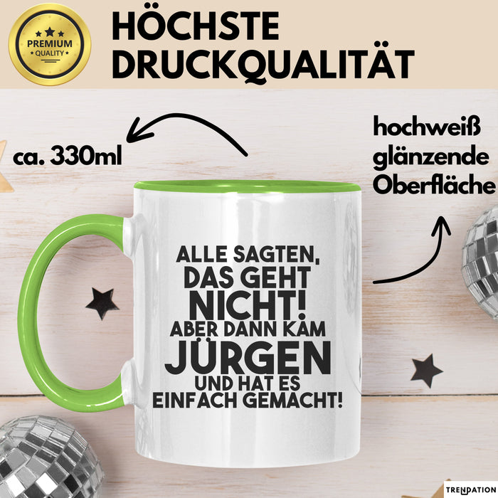 Juergen Tasse Alle Sagten Das Geht Nicht, Aber Dann Kam Juergen Geschenk