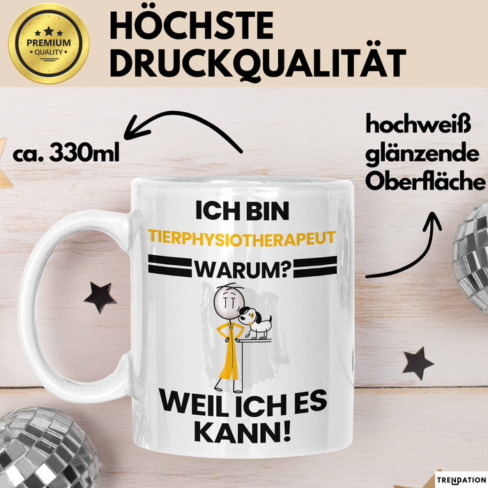 Tierphysiotherapeut Geschenk Tasse Lustiger Spruch Ich Bin Tierphysiotherapeut Warum Weil Ich Es Kann Geschenkidee Bester Tierphysiotherapeut Geburtstag Kaffee-Becher Weiß Trendation