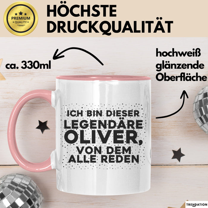 Oliver Tasse Ich Bin Dieser Legendaere Oliver, Von Dem Alle Reden Geschenk