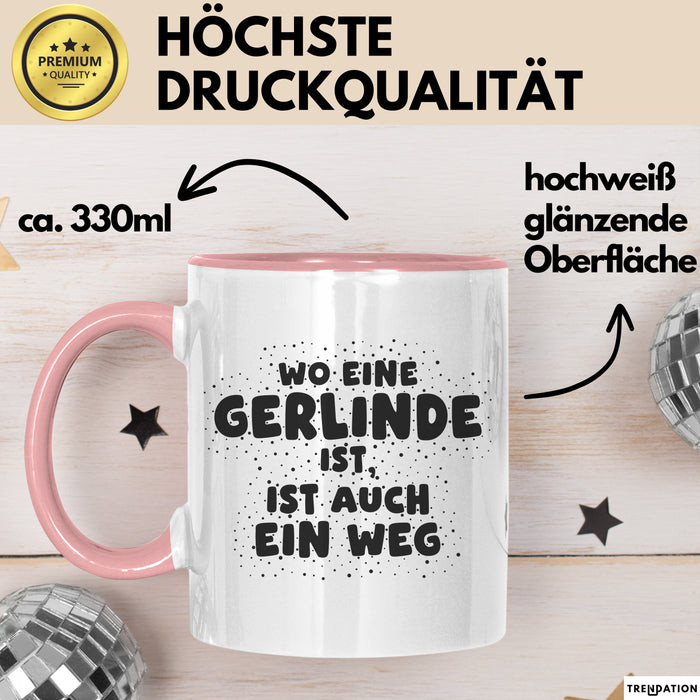 Gerlinde Tasse Wo Eine Gerlinde Ist, Ist Auch Ein Weg Geschenk