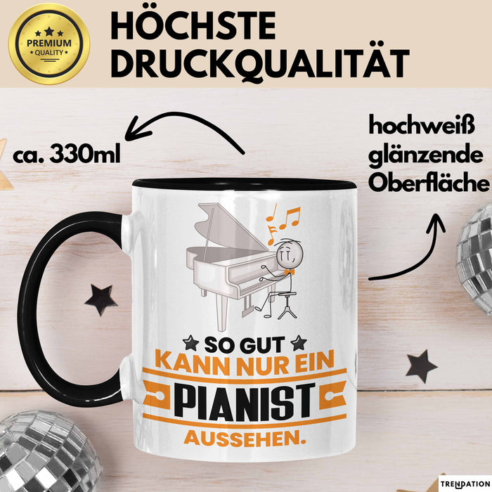 Pianist Geschenk Tasse So Gut Kann Nur Ein Pianist Aussehen Geschenkidee Kaffee-Becher Schwarz Trendation