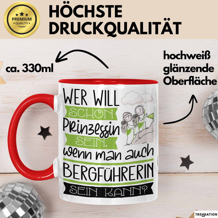 Bergführerin Tasse Geschenk Spruch Wer Will Schon Prinzessin Sein Wenn Man Auch Bergführerin Sein Kann Rot Trendation