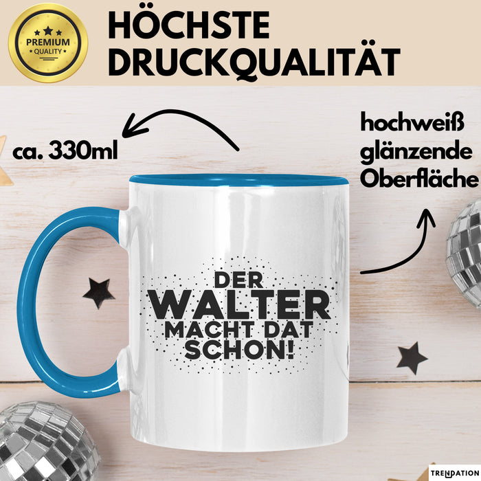 Walter Tasse Der Walter Macht Dat Schon Geschenk