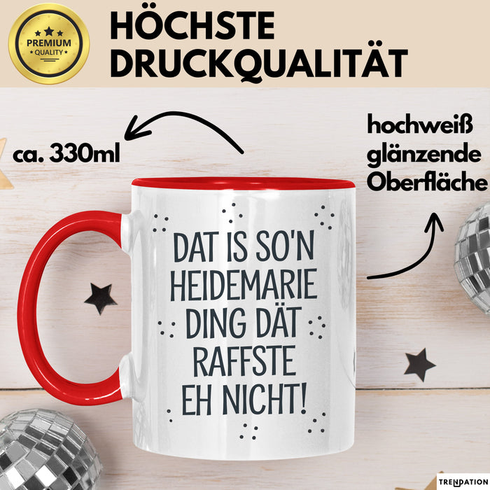 Heidemarie Tasse Geschenk Dat Is So'n Heidemarie Ding Dat Raffste Eh Nicht Geschenkidee Becher mit Name Rot Trendation