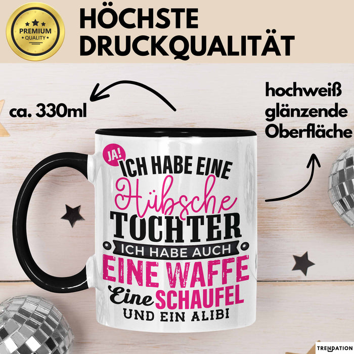 Lustige Tasse Geschenk Hübsche Tochter Waffe Schaufel Spruch Schwarz Trendation