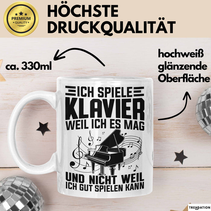 Klavier-Spieler Tasse Geschenk Ich Spiele Klavier Weil Iches Mag Und Nicht Weil Ich Gut Spielen Kann Becher Weiß Trendation