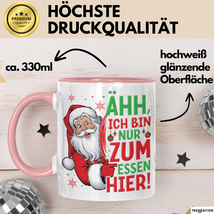 Weihnachtsmann Tasse Geschenk Ähh Ich Bin Nur Zum Essen Hier Weihnachtszeit Geschenkidee Kaffee-Becher Rosa Trendation