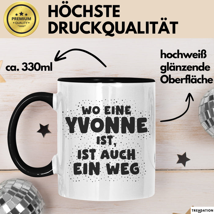 Yvonne Tasse Wo Eine Yvonne Ist, Ist Auch Ein Weg Geschenk