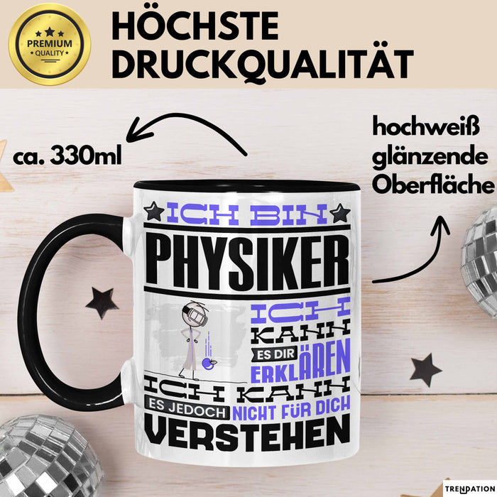 Physiker Geschenk Tasse Geschenkidee für Physiker Geburtstag Lustiger Spruch Ich Bin Physiker Ich Kann Es Dir Erklären Aber Nicht Für Dich Verstehen Funny Schwarz Trendation