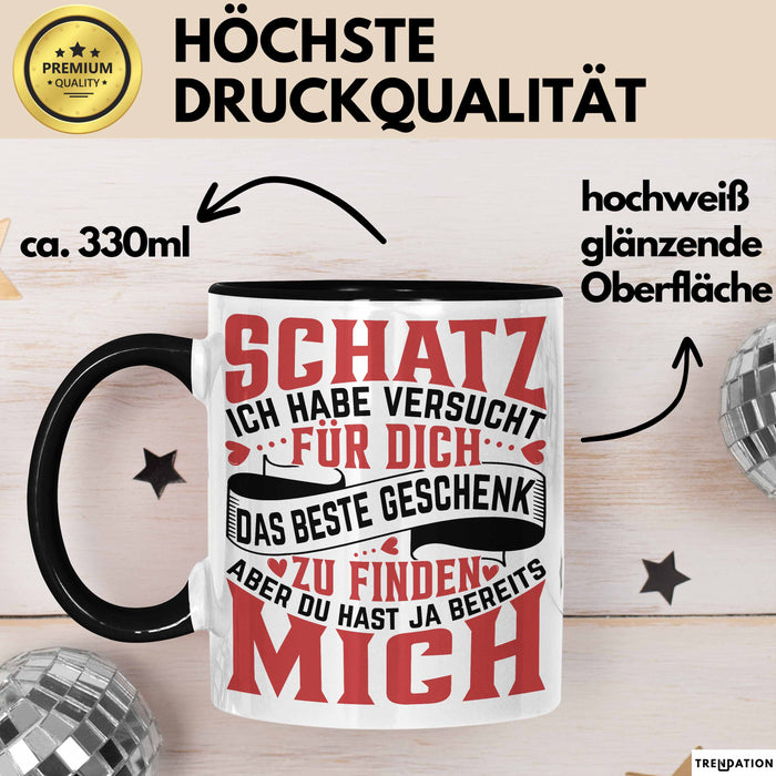 Valentinstag Tasse Geschenk für Ihn Sie Männer Für Paare Freundin Geschenkidee Kaffee-Becher Liebe Schatz Ich Hab Versucht Für Dich Das Geschenk Zu Finden Aber Du Hast Ja Bereits Mich Lustiger Spruch Schwarz Trendation