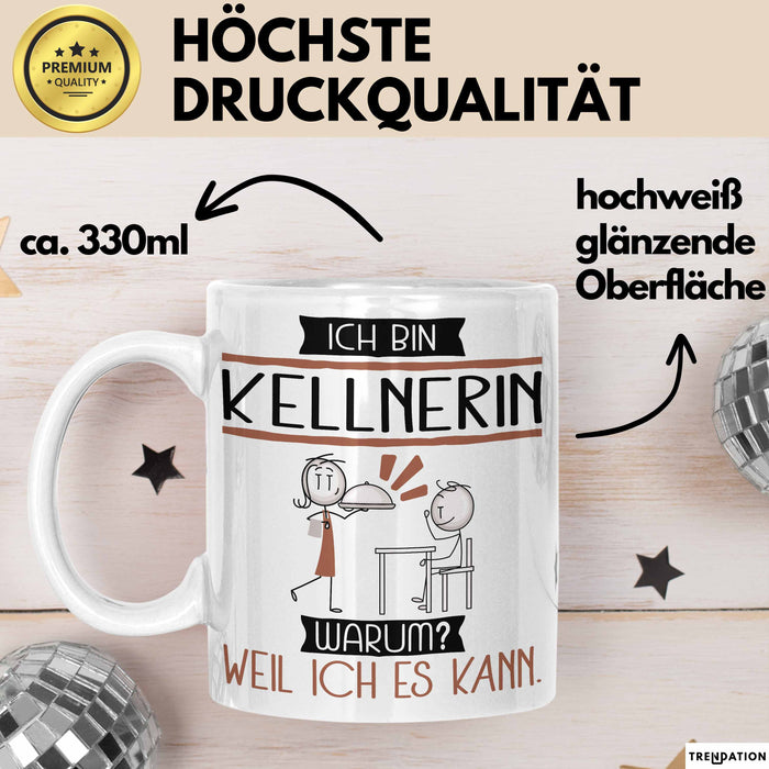 Kellnerin Tasse Geschenk Ich Bin Kellnerin Warum Weil Ich Es Kann Geschenkidee Geburtstag Weiß Trendation
