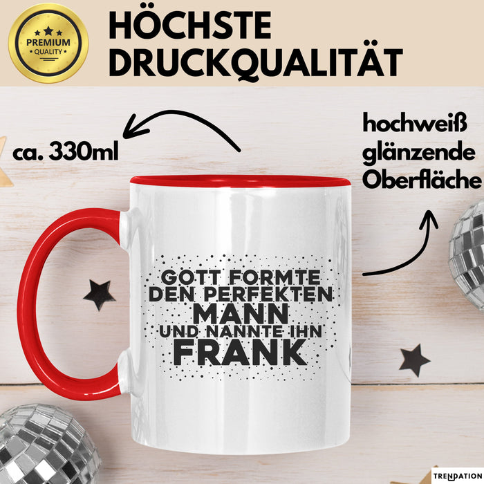 Frank Tasse Gott Formte Den Perfekten Mann Und Nannte Ihn Frank Geschenk