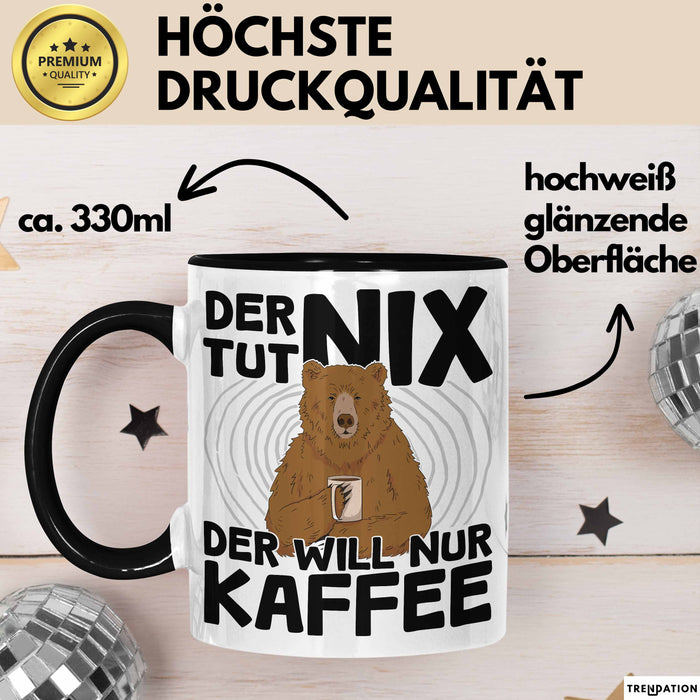 Kaffee-Liebhaber Geschenk Tasse Geschenkidee für Kollegen Der Tut Nix Der Will Nur Kaffee trinken Schwarz Trendation