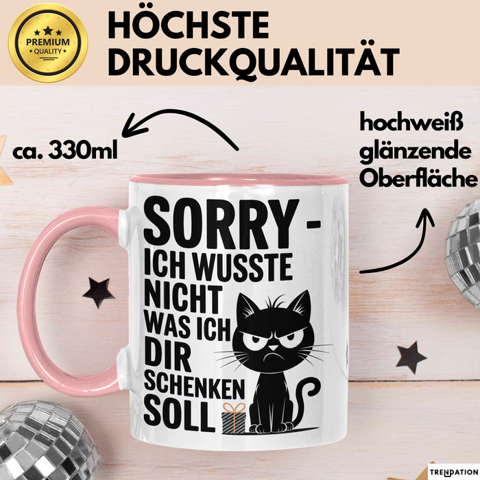 Sarkastische Katze Tasse Geschenk Lustige Geschenkidee Spruch Sorry Ich Wusste Nicht Was Ich Dir Schenken Soll Rosa Trendation