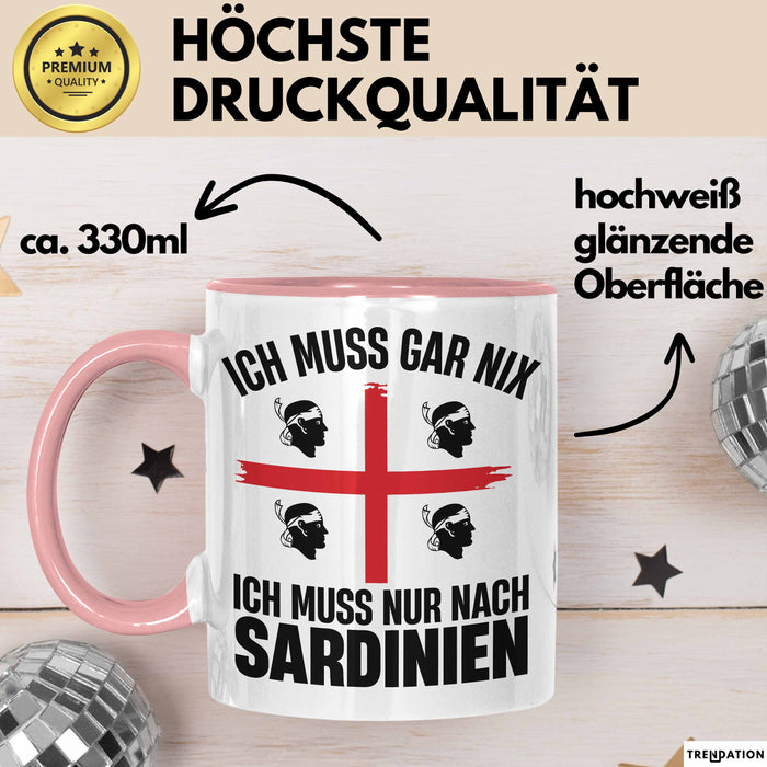 Sardinien Tasse Geschenk Italien Ich Muss Gar Nix Ich Muss Nur Nach Sardienien Urlaub Becher Rosa Trendation