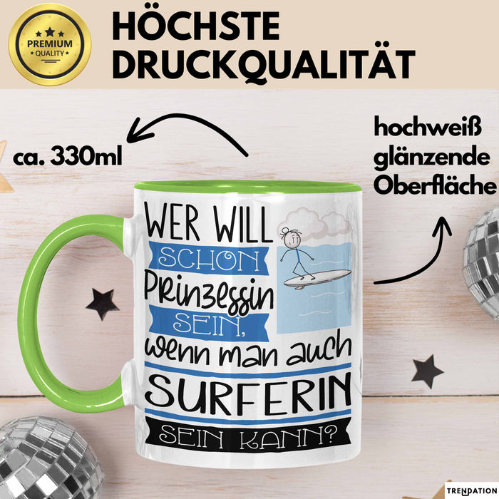 Surferin Tasse Geschenk Spruch Wer Will Schon Prinzessin Sein Wenn Man Auch Surferin Sein Kann Grün Trendation