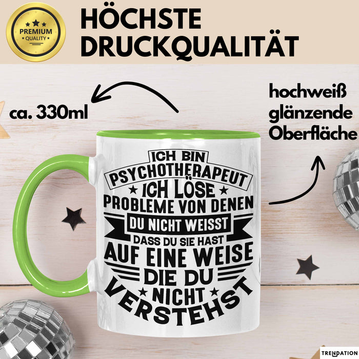 Psychotherapeut Geschenk Tasse Spruch Ich Löse Probleme Von Denen Du Nicht Weisst Dass Du Sie Hast Seelenklempner Seelenarzt Kaffee-Becher Grün Trendation