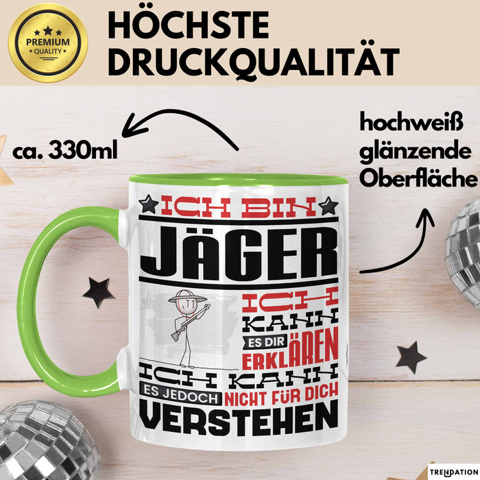 Jäger Geschenk Tasse Lustige Geschenkdiee für einen Jäger Geburtstag Ich Bin Jäger Ich Kann Es Dir Erklären Aber Nicht Für Dich Verstehen Grün Trendation