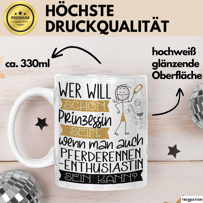 Pferderennen-Enthusiastin Tasse Geschenk Spruch Wer Will Schon Prinzessin Sein Wenn Man Auch Pferderennen-Enthusiastin Sein Kann Weiß Trendation