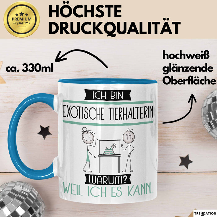 Exotische Tierhalterin Tasse Geschenk Ich Bin Exotische Tierhalterin Warum Weil Ich Es Kann Geschenkidee Geburtstag Blau Trendation