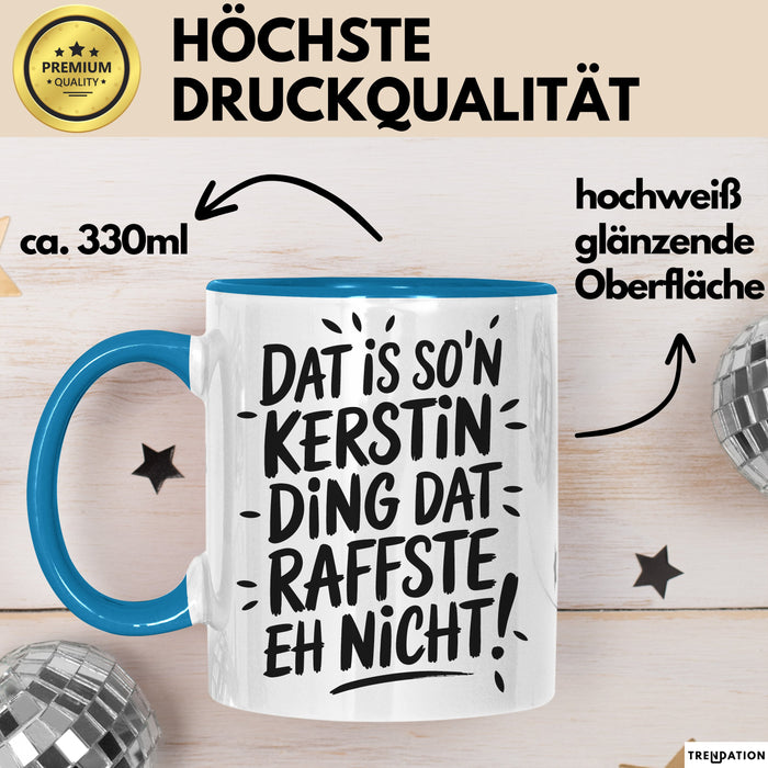Kerstin Tasse Geschenk Dat Is So'n Kerstin Ding Dat Raffste Eh Nicht Geschenkidee Becher mit Name Blau Trendation
