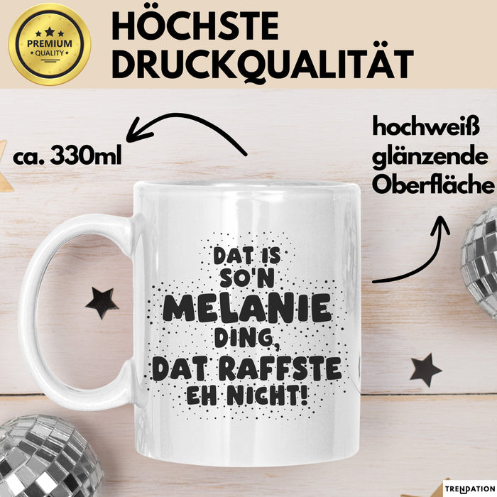 Melanie Tasse Dat Is So'n Melanie Ding, Dat Raffste Eh Nicht Geschenk