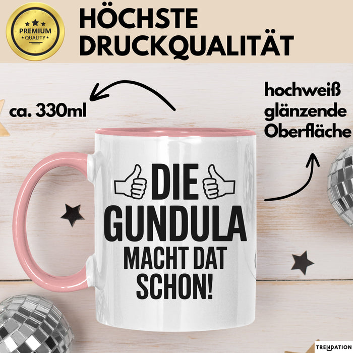 Gundula Tasse Geschenk Die Gundula Macht Dat Schon Geschenkidee Becher mit Name Rosa Trendation