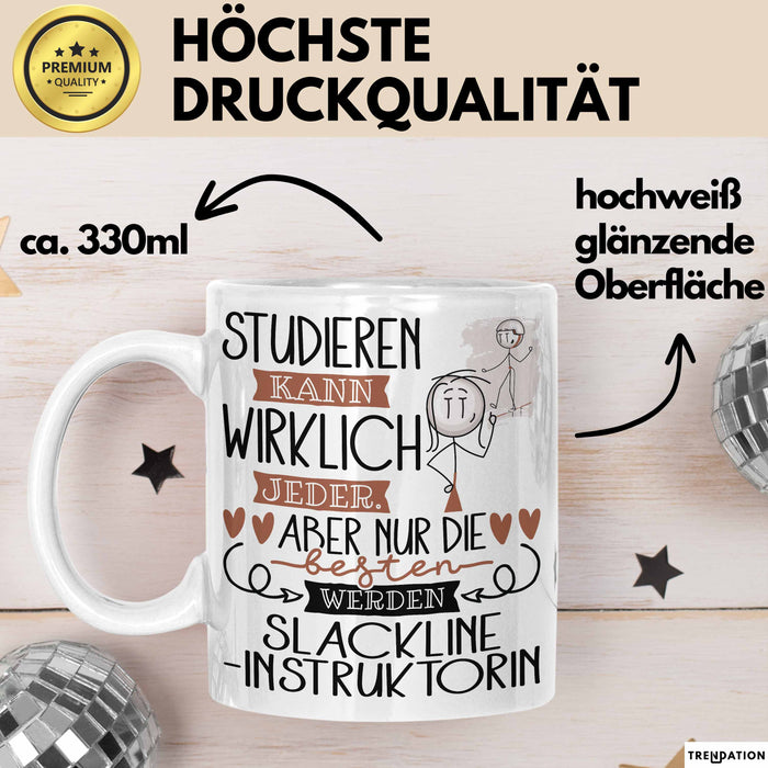 Slackline-Instruktorin Tasse Lustiges Geschenk Studieren Kann Wirklich Jeder Nur Die Besten Werden Slackline-Instruktorin Weiß Trendation