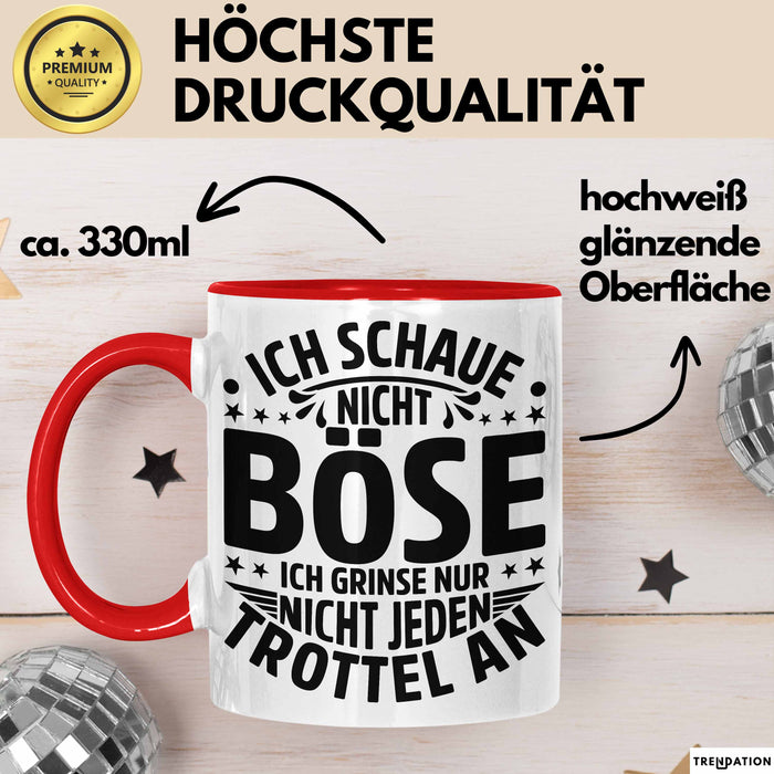 Lustiger Spruch Tasse Humor Sarkasmus Ich Schaue Nicht Böse Ich Grinse Nicht Nur Jeden Trottel An Kaffee-Becher Rot Trendation
