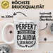 Claudia Tasse Geschenk Perfekt Sein Kann Jeder Geschenkidee Geburtstag Weiß Trendation