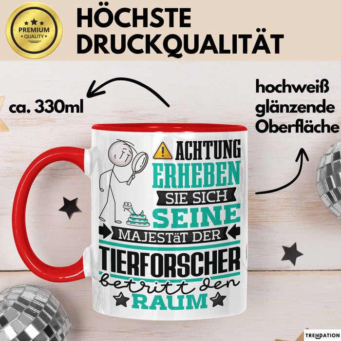 Tierforscher Geschenk Tasse Lustiger Spruch Erheben Sie Sich Der Tierforscher Betritt den Raum Rot Trendation