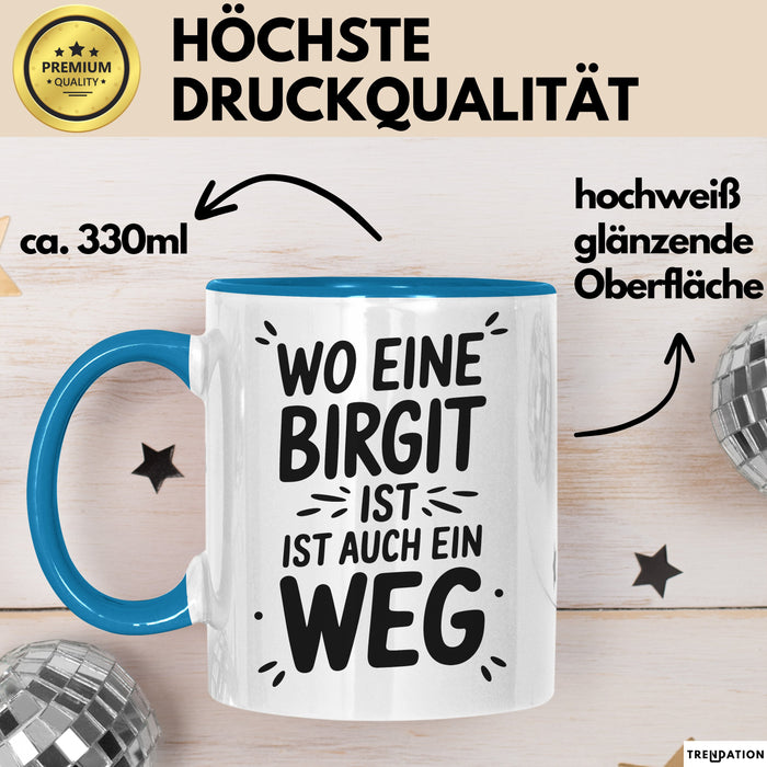 Birgit Tasse Geschenk Wo Eine Birgit Ist Ist Auch Ein Weg Geschenkidee Becher mit Name Blau Trendation