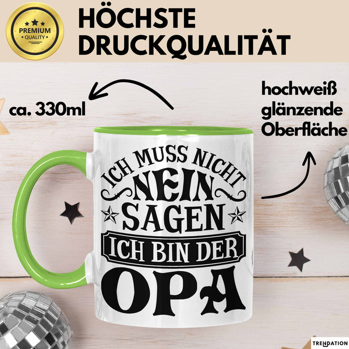 Opa Tasse Geschenk Bester Opa Geschenkidee Kaffee-Becher Geburtstag Ich Muss Nicht Nein Sagen Ich Bin Der Opa Grün Trendation