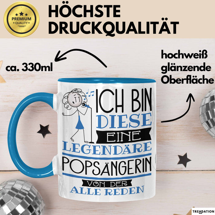 Popsängerin Tasse Geschenk Ich Bin Diese Eine Legendäre Popsängerin Von Der Alle Reden Geschenkidee Geburtstag Weihnachten Blau Trendation