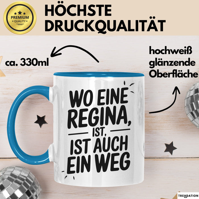 Regina Tasse Geschenk Wo Eine Regina Ist Ist Auch Ein Weg Geschenkidee Becher mit Name Blau Trendation
