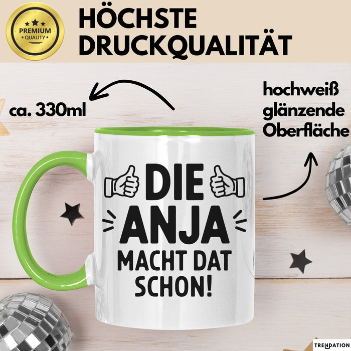 Anja Tasse Geschenk Die Anja Macht Dat Schon Geschenkidee Becher mit Name Grün Trendation